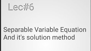 Lec6 Separable differential equation And a example Kust University [upl. by Nolrah]