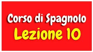 Corso di Spagnolo Lezione 10 HD [upl. by Eirrak270]