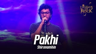 Pakhi  Shironamhin  Banglalink presents Legends of Rock [upl. by Suoicerpal]