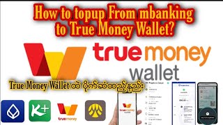 How to topup TrueMoney Wallet ထဲကို mBankingquotK PlusKrungsriBangkok Bank quotတို့ကနေငွေဖြည့်နည်း [upl. by Eivi]