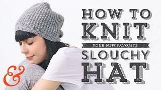 Knit a SLOUCHY HAT Full Tutorial and FREE PATTERN [upl. by Faye]