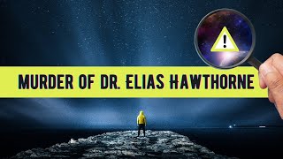 The Murder of Dr Elias Hawthorne  The Man Who Cured The Silent Gene [upl. by Nelad]