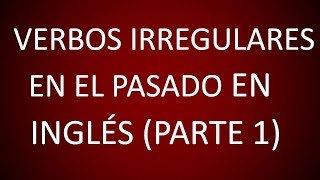 Inglés Americano  Lección 49  Verbos Irregulares en el Pasado 1 [upl. by Helbonia]