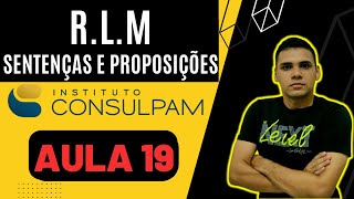 RACIOCÍNIO LÓGICO BANCA CONSULPAM  AULA 19 SENTENÇAS PROPOSIÇÕES Concurso de PacatubaPindoretama [upl. by Yenterb]