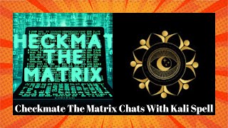 Checkmate The Matrix Chats With Kali Spell of Dark Matters [upl. by Izmar161]