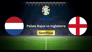 INGLATERRA VS PAISES BAJOS EN VIVO LA PRIMERA GRAN SEMIFINAL DE LA EUROCOPA 2024 🏆 [upl. by Abel591]