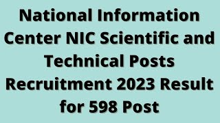 National Information Center NIC Scientific and Technical Posts Recruitment 2023 Result for 598 Post [upl. by Ettenoj]