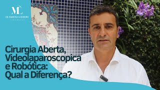 Cirurgia Aberta Videolaparoscopica e Robótica Qual a Diferença [upl. by Nylirehc]