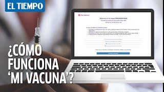 COVID19 en Colombia ¿Cómo funciona el portal Mi vacuna  El Tiempo [upl. by Baudelaire]