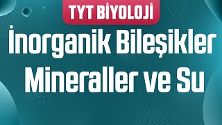 3 İnorganik Bileşikler  Mineraller ve Su TYT Biyoloji Kampı [upl. by Lukash89]