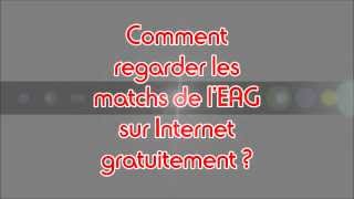 Comment regarder les matchs de lEAG sur internet gratuitement [upl. by Annaiv]