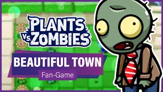 PLANTS VS ZOMBIES BEAUTIFUL TOWN  Epic PvZ FanGame You NEED to Play  Plants vs Zombies BT [upl. by Blanca]