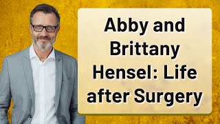 Abby and Brittany Hensel Life after Surgery [upl. by Hamrah]