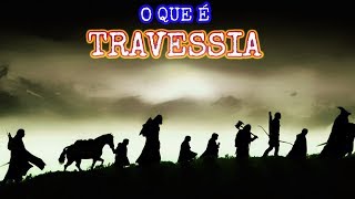 O QUE É TRAVESSIA Incrível [upl. by Bennir931]