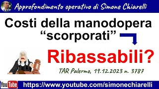 Costi della manodopera “scorporati” ribassabili commento a sentenza TAR 30122023 [upl. by Teyugn]