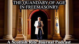 quotDotage and Underage The Quandary of Age Limitations in Freemasonryquot [upl. by Melany109]