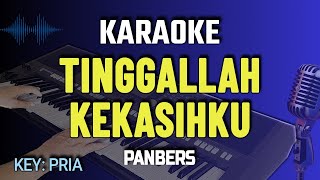 KARAOKE TINGGALLAH KEKASIHKU  PANBERS  NADA PRIA [upl. by Ecirtael]