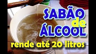 SABÃO DE ÁLCOOL QUE RENDE ATÉ 20 LITROS RECEITA PERFEITA [upl. by Soirtimid543]