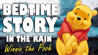 Winnie the Pooh Complete Audiobook with rain sounds  ASMR Bedtime Story Male Voice [upl. by Midan]