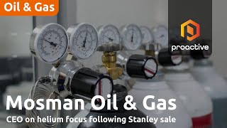 Mosman Oil and Gas CEO on helium focus following Stanley sale [upl. by Llednew496]