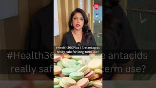 Health360Plus  Are Antacids Really Safe For Longterm Use Watch To Know [upl. by Burkley452]