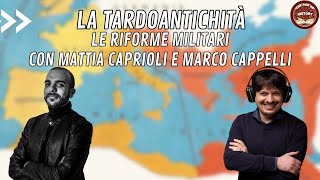 La Tardoantichità Le Riforme Militari con Mattia Caprioli e Marco Cappelli [upl. by Mcquoid]