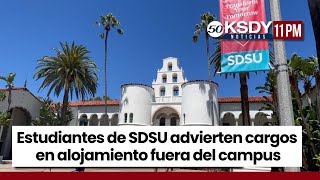 KSDY Noticias 11PM  Estudiantes de SDSU advierten cargos en alojamiento fuera del campus [upl. by Karie]