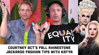 Courtney Acts Fall Rhinestone Jackaroo Fashion Tips with Katya  The Bald and the Beautiful Podcast [upl. by Lartnom]