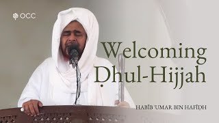 How to Welcome the Ten Days of Ḍhul Hijjah  Habīb Umar bin Hafīḍh [upl. by Ayital]