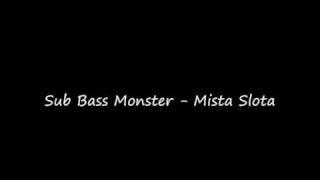 Sub Bass Monster  Mista Slota [upl. by Adniram]