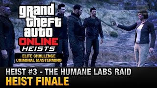 GTA Online Heist 3  The Humane Labs Raid  Heist Finale Elite Challenge amp Criminal Mastermind [upl. by Haela]