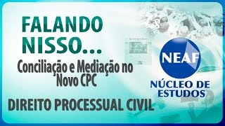 Falando Nisso Conciliação e Mediação no Novo CPC [upl. by Nwahshar788]