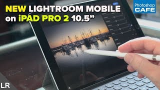 NEW LIGHTROOM MOBILE  the iPAD PRO 2 The perfect app [upl. by Gemmell]