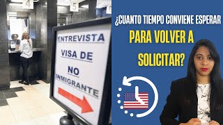 ME RECHAZARON LA VISA ¿CUANDO PUEDO VOLVER A APLICAR [upl. by Ultima885]