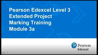 Pearson Edexcel Level 3 Extended Project Marking Training Module 3a [upl. by Nagy852]