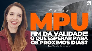 CONCURSO MPU FIM DA VALIDADE É HOJE O QUE ESPERAR PARA OS PRÓXIMOS DIAS Renata Sonnewend [upl. by Woodsum182]