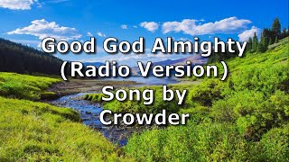 Good God Almighty Radio Version  Crowder  Lyric Video [upl. by Nirat767]