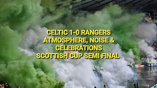 Celtic 10 Rangers  Atmosphere Noise amp Celebrations  Scottish Cup Semi Final [upl. by Win]