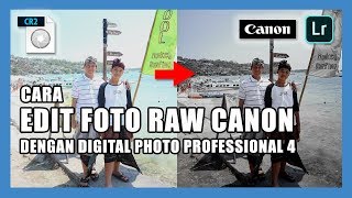 Cara Edit Foto RAW Canon CR2 dengan Digital Photo Professional dan Adobe Lightroom [upl. by Aneeg]