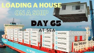 Loading A House On A Ship  Day 65 At Sea [upl. by Jehius]