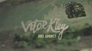 Vitor Kley  Dois Amores Lyric Video [upl. by Nich397]