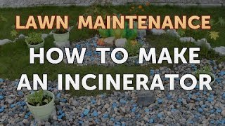 How to Make an Incinerator [upl. by Trudi]