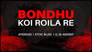 Bondhu Koi Roila Re Official Lyric Video  Apeiruss  Stoic Bliss  GM Ashraf  2023 [upl. by Laureen]