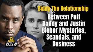 Diddy The Relationship Between Puff Daddy and Justin Bieber Mysteries Scandals and Business [upl. by Anim]