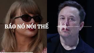 Tỉ phú Elon Musk gây chiến với Taylor Swift  Báo Nó Nói Thế [upl. by Aeirdna]