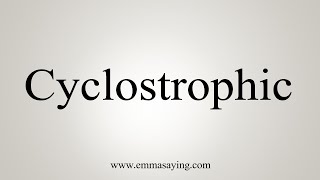 How To Say Cyclostrophic [upl. by Duax]