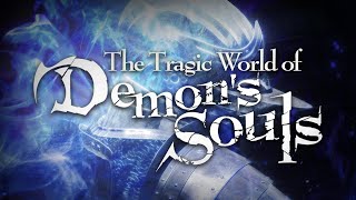 The Tragic World of Demons Souls ReviewAnalysis [upl. by Yentrok660]