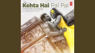 Kehta Hai Pal Pal [upl. by Trey]