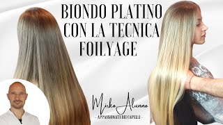 TUTORIAL Come schiarire i capelli con la tecnica FOILYAGE e ottenere capelli Biondo Platino Naturale [upl. by Tnomal]