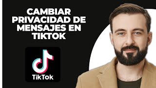 Cómo Cambiar la Privacidad de Mensajes en TikTok 2024 [upl. by Volotta]